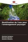 Shahide Dehghan, Hossein Gholami, Hossein Norouzi - Réutilisation de l'eau pour l'aménagement paysager