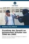 Ibrahima  Sory DIALLO, Ibrahima Sory DIALLO - Zunahme der Gewalt an guineischen Schulen von 1990 bis 2005