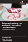 Siwar Ben Dhia, Selma Bouden, Leila Rouached - Automedicazione con analgesici in ambito reumatologico