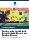 Giovanni Abatecola - Territorialer Notfall und Dringlichkeit: Einsatz der Telekardiologie