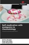 Siwar Ben Dhia, Selma Bouden, Leila Rouached - Self-medication with analgesics in rheumatology