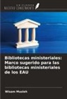 Wisam Musleh - Bibliotecas ministeriales: Marco sugerido para las bibliotecas ministeriales de los EAU
