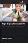 Babette Ketterl - Figli di genitori alcolisti
