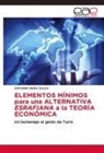 Hani Aridi, Antonio Mora Plaza - ELEMENTOS MÍNIMOS para una ALTERNATIVA ESRAFIANA a la TEORÍA ECONÓMICA