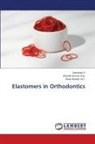 Boni Aime Aman, Lassana Diomande, Lobognon Constant Grah, Kiran Kumar H. C., Sharath Kumar N. S., Vaishnavi V - Elastomers in Orthodontics