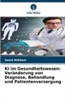 Saeid Alikhani - KI im Gesundheitswesen: Veränderung von Diagnose, Behandlung und Patientenversorgung