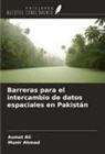 Munir Ahmad, Asmat Ali - Barreras para el intercambio de datos espaciales en Pakistán