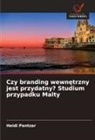 Heidi Pantzar - Czy branding wewnetrzny jest przydatny? Studium przypadku Malty