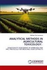 Mahmoud Elsharafi, Mathias Onyi Lawrence - ANALYTICAL METHODS IN AGRICULTURAL TOXICOLOGY: