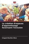 Irmgard Dachler-Wurz - La création d'espaces d'apprentissage favorisant l'inclusion