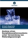 Avinash Alagumalai, Gautham Baskaran - Analyse eines Dampfabsorptionssystems unter Verwendung von Motorabgasenergie