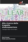 Paul Grawe, Robin Jaeckle Grawe - Alla ricerca della tragedia shakespeariana