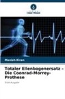 Manish Kiran - Totaler Ellenbogenersatz - Die Coonrad-Morrey-Prothese