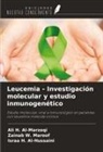 Israa H. Al-Hussaini, Ali H. Al-Marzoqi, Zainab W. Maroof - Leucemia - Investigación molecular y estudio inmunogenético