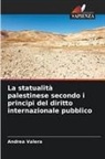 Andrea Valera - La statualità palestinese secondo i principi del diritto internazionale pubblico