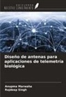 Anupma Marwaha, Rajdeep Singh - Diseño de antenas para aplicaciones de telemetría biológica