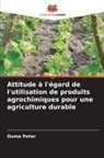 Ouma Peter - Attitude à l'égard de l'utilisation de produits agrochimiques pour une agriculture durable