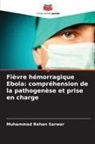 Muhammad Rehan Sarwar - Fièvre hémorragique Ebola: compréhension de la pathogenèse et prise en charge