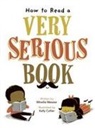 Mireille Messier, Kelly Collier - How to Read a Very Serious Book