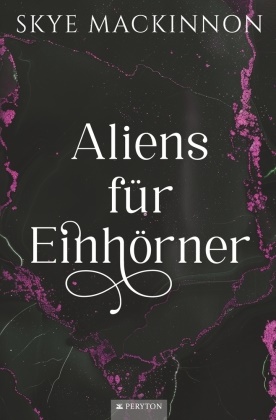 Skye Mackinnon - Aliens für Einhörner Heißer Sci-Fi Liebesroman
