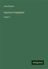 Jean Racine - Oeuvres Completes