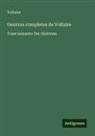Voltaire - Oeuvres completes de Voltaire