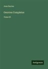 Jean Racine - Oeuvres Completes