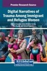 Arturo Matute Castro, Sha Huang, Andrea Scapolo - Digital Narratives of Trauma Among Immigrant and Refugee Women