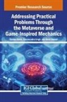 Rohit Bansal, Garima Malik, Dharmendra Singh - Addressing Practical Problems Through the Metaverse and Game-Inspired Mechanics