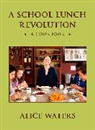 Alice Waters, Waters Alice - A School Lunch Revolution