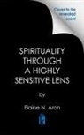 Elaine N Aron, Elaine N. Aron - Spirituality Through a Highly Sensitive Lens