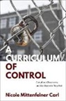 Nicole Mittenfelner Carl - A Curriculum of Control