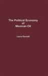 Randall Laura - The Political Economy of Mexican Oil