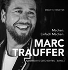 Brigitte Trauffer - Marc Trauffer - Machen. Einfach Machen.