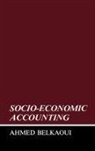 Ahmed Belkaoui, Ahmed Riahi-Belkaoui, Riahi-Belkaoui Ahmed - Socio-Economic Accounting