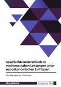 Anonym, Anonymous - Geschlechterunterschiede in mathematischen Leistungen unter sozioökonomischen Einflüssen Eine Reanalyse der PISA-Studie