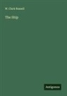 W. Clark Russell - The Ship