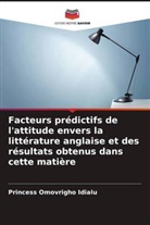 Princess Omovrigho Idialu - Facteurs prédictifs de l'attitude envers la littérature anglaise et des résultats obtenus dans cette matière