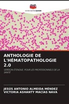 JESUS ANTONIO ALMEIDA MENDEZ, Victoria Ashanty Macias Nava - ANTHOLOGIE DE L'HÉMATOPATHOLOGIE 2.0