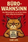 Car Los - Büro-Wahnsinn: Das Mitmachbuch, um auf der Arbeit nicht völlig durchzudrehen