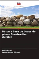 Ankit Patel, Jayeshkumar Pitroda - Béton à base de boues de pierre Construction durable