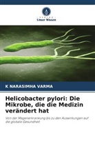 K Narasimha Varma - Helicobacter pylori: Die Mikrobe, die die Medizin verändert hat