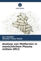 Aya Alabdali, Monther Faisal Mahdi - Analyse von Metformin in menschlichem Plasma mittels HPLC