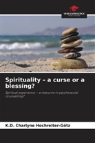 K. D. Charlyne Hochreiter-Götz, K.D. Charlyne Hochreiter-Götz - Spirituality - a curse or a blessing?