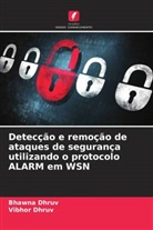 Bhawna Dhruv, Vibhor Dhruv - Detecção e remoção de ataques de segurança utilizando o protocolo ALARM em WSN