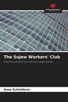 Anna Schmiderer - The Sujew Workers' Club