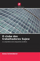 Anna Schmiderer - O clube dos trabalhadores Sujew
