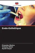 Ayush Goyal, Priyanka Mishra, Vineeta Nikhil - Endo-Esthétique