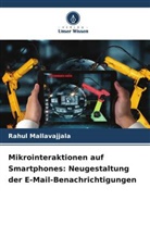 Rahul Mallavajjala - Mikrointeraktionen auf Smartphones: Neugestaltung der E-Mail-Benachrichtigungen