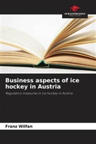 Franz Wilfan - Business aspects of ice hockey in Austria